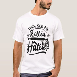 Sie sehen mich rollen, sie hassen lustiges Zitatde T-Shirt