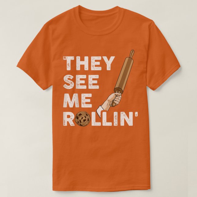 Sie sehen mich Rollin backen T - Shirt (Design vorne)