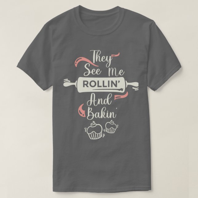 Sie sehen mich Rollin Funny Backmerch T-Shirt (Design vorne)
