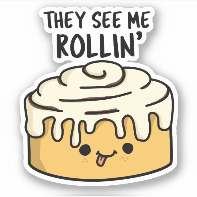 Sie sehen mich Rollin Funny Cinnamon Roll Pub Aufkleber (Vorderseite)