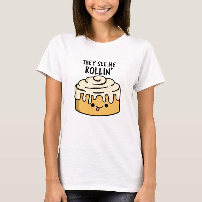 Sie sehen mich Rollin Funny Cinnamon Roll Pub T-Shirt (Vorderseite)