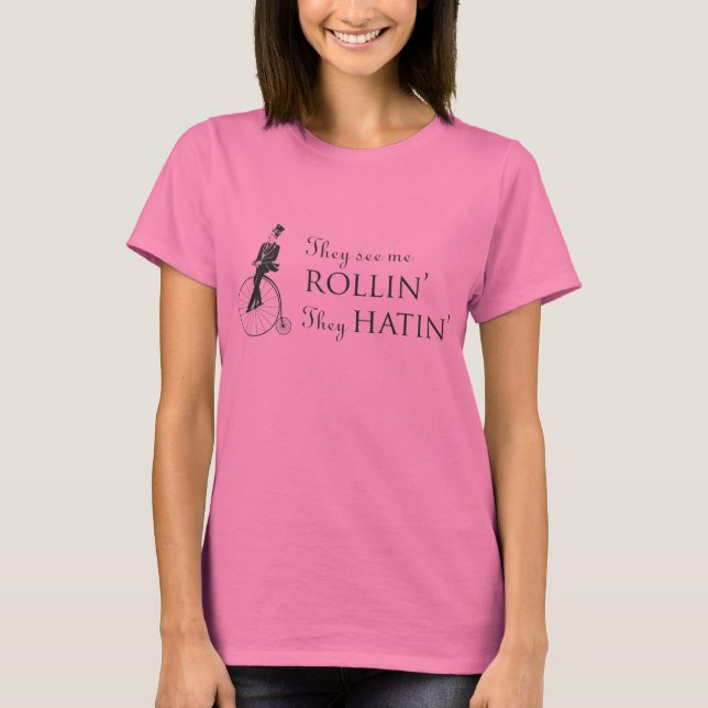 Sie sehen mich Rollin' Ladys T-Shirt (Vorderseite)