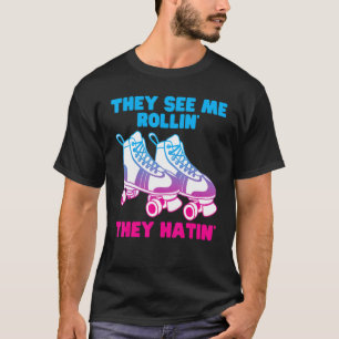 Sie sehen mich Rollin sie haben Roller Skate Skati T-Shirt
