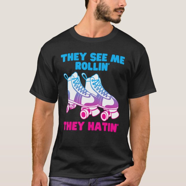 Sie sehen mich Rollin sie haben Roller Skate Skati T-Shirt (Vorderseite)