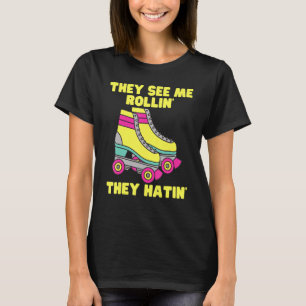 Sie sehen mich Rollin sie haben Roller Skate Skati T-Shirt
