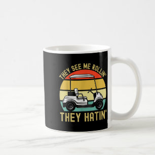 Sie sehen mich Rollin Sie Hatin Funny Golf Cart Me Kaffeetasse