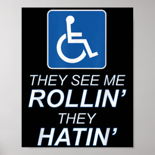Sie sehen mich Rollin - sie hatin _ Funny Rollstuh Poster