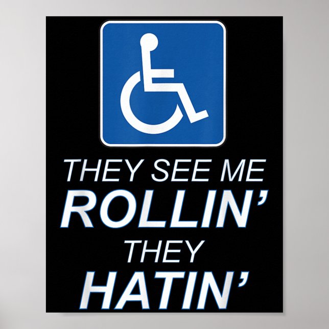 Sie sehen mich Rollin - sie hatin _ Funny Rollstuh Poster (Vorne)