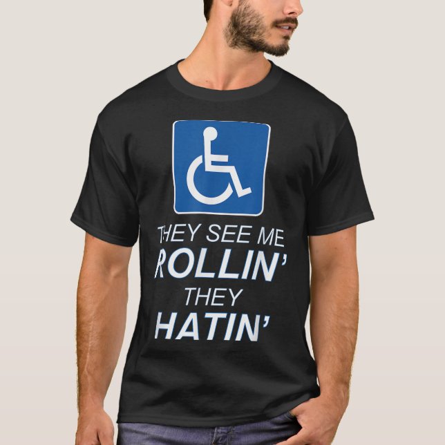 Sie sehen mich Rollin - sie hatin _ Funny Rollstuh T-Shirt (Vorderseite)