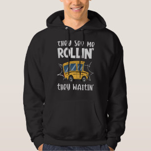 Sie sehen mich Rollin sie Waitin Funny School Bus  Hoodie