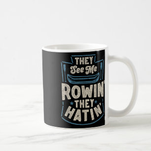 Sie sehen mich rudern, sie hassen Rudermann Ruderc Kaffeetasse