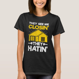 Sie sehen mich schließen, sie haben Funny Realtor T-Shirt