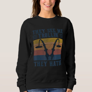 Sie sehen mich Trollin', die sie hatin' Sweatshirt