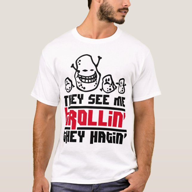 Sie sehen mich trollin', sie hatin T-Shirt (Vorderseite)