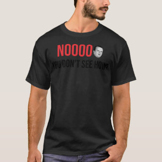 Sie sehen nicht, wie T-Shirt