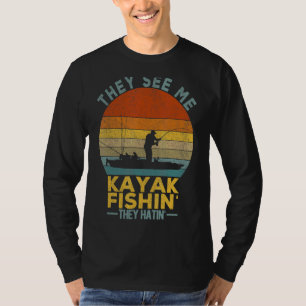 Sie sehen, wie ich Kayak fischen, sie haben Kayaki T-Shirt