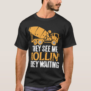 Sie sehen, wie ich Rollin' sie Cement-Worker Warte T-Shirt