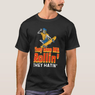 Sie sehen, wie ich Rollin Skateboarding für den St T-Shirt