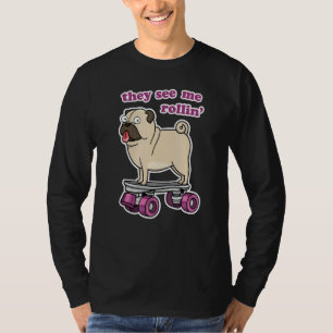 Sie sehen, wie ich Rollin' Süße Tier-Mops-Hund auf T-Shirt