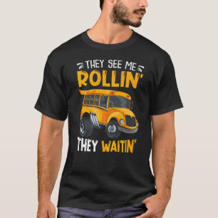 Sie sehen, wie ich Rollin's Waitin' Schulbusfahrt T-Shirt