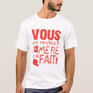 Sie sehen, wie meine Mutter Humor zitiert. T-Shirt
