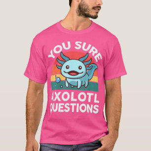 Sie sicher Axolotl Fragen Amphibien Salamander T-Shirt