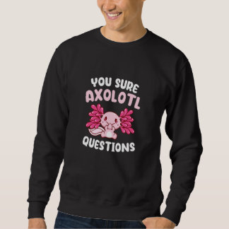 Sie Sicher Axolotl Fragen Mexikanischer Salamander Sweatshirt