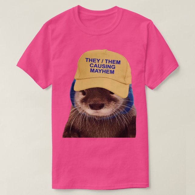 Sie sie Causing Mayhem Funny Otter Joke Meme T-Shirt (Design vorne)