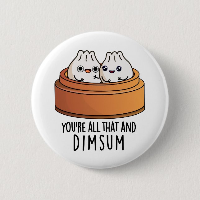 Sie sind alle das und Dimsum Funny Food Pun Button (Vorderseite)