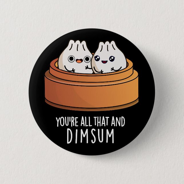 Sie sind alle das und Dimsum Funny Food Pun Dark B Button (Vorderseite)