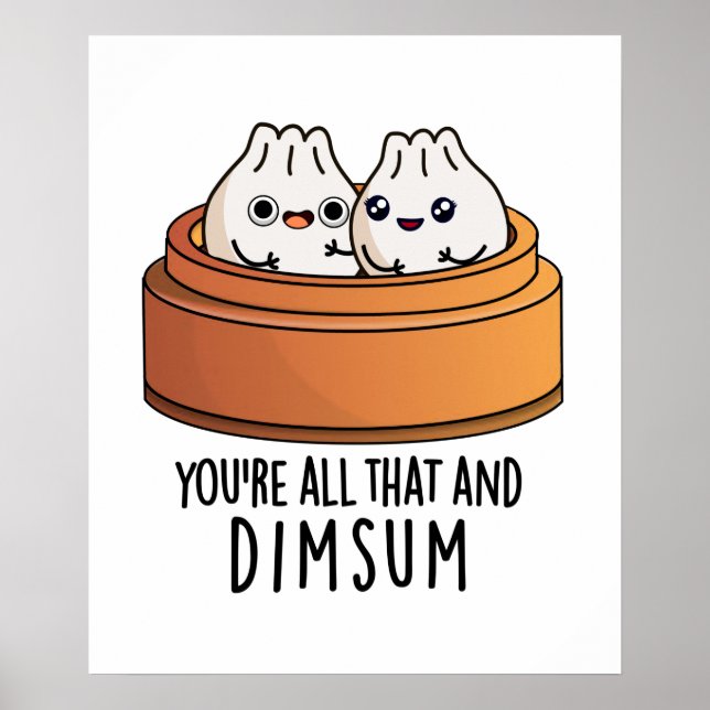 Sie sind alle das und Dimsum Funny Food Pun Poster (Vorne)