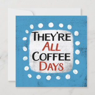 Sie sind alle Kaffeetage Grußkarte Karte