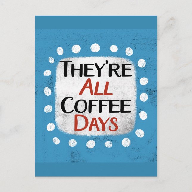 Sie sind alle Kaffeetage Postkarte (Vorderseite)