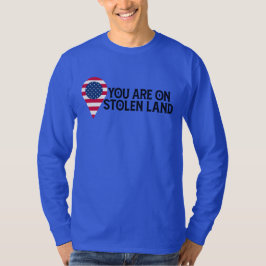 Sie sind auf gestohlenem Land T-Shirt