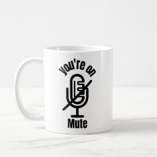 Sie sind auf Mute Funny Mug Geschenk, Kaffeetasse