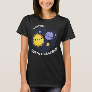 Sie sind außerhalb dieser Welt Astronomie Pun Dark T-Shirt