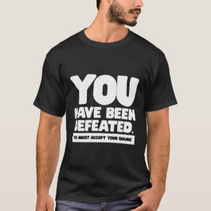 Sie sind besiegt worden, um Ihre Scham-Linien zu a T-Shirt