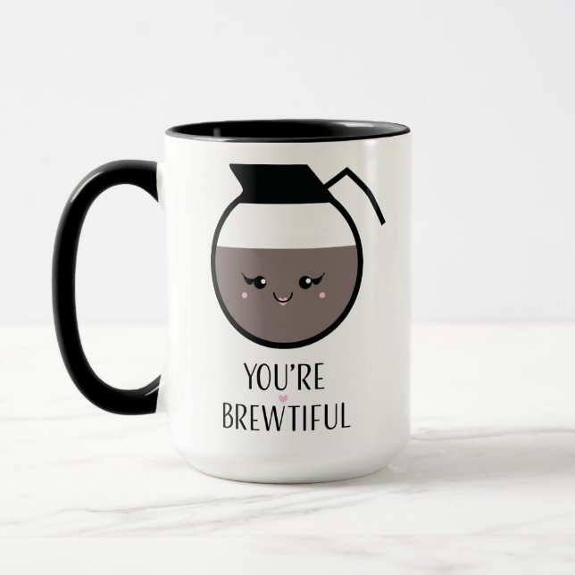 Sie sind Brewtiful Tasse (Links)
