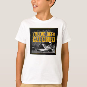 Sie sind Czeched gewesen T-Shirt