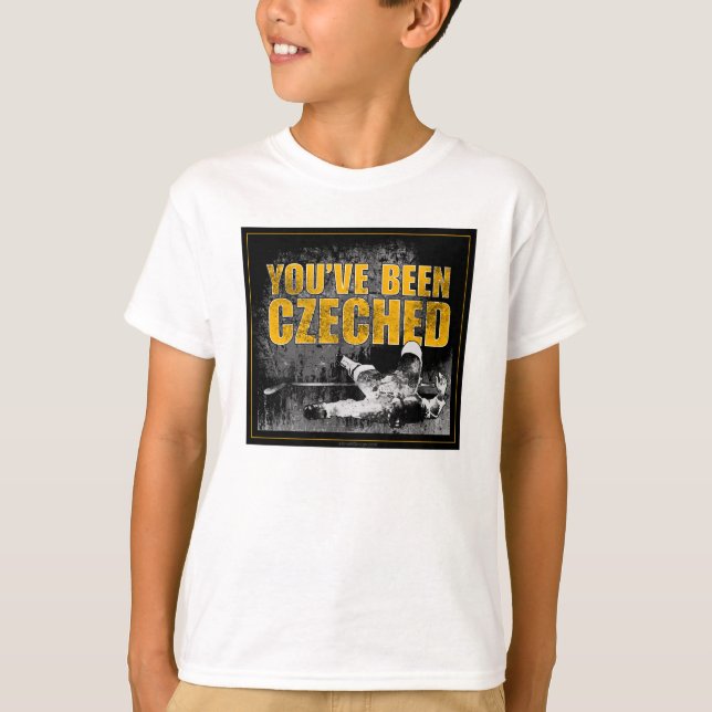 Sie sind Czeched gewesen T-Shirt (Vorderseite)