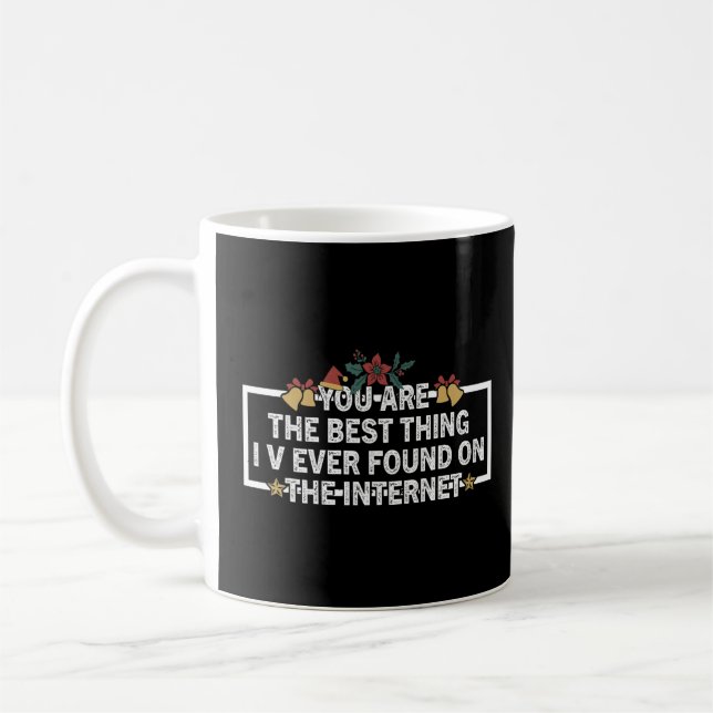 Sie sind das Beste, was ich je auf der Inter gefun Kaffeetasse (Links)