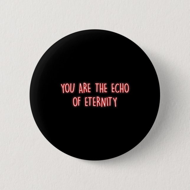 Sie sind das Echo der Ewigkeit Achtsamkeit Innerer Button (Vorderseite)