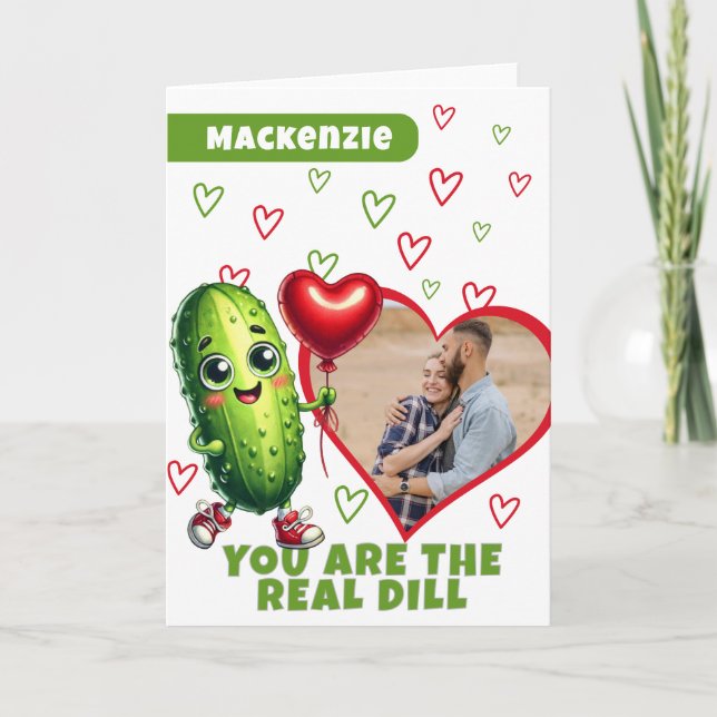 Sie sind das wahre Dill Foto Pickle Valentine Feiertagskarte (Vorderseite)