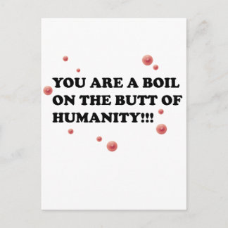 Sie sind der Boil auf dem Hintern der Menschheit Postkarte