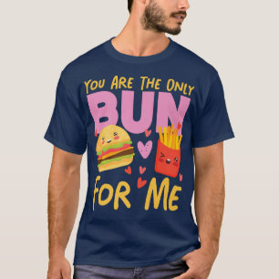 Sie sind der einzige Bun für mich Käseseburger und T-Shirt