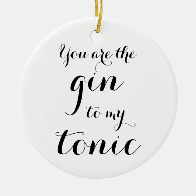 Sie sind der Gin zu meinem tonischen Keramik Ornament (Vorne)