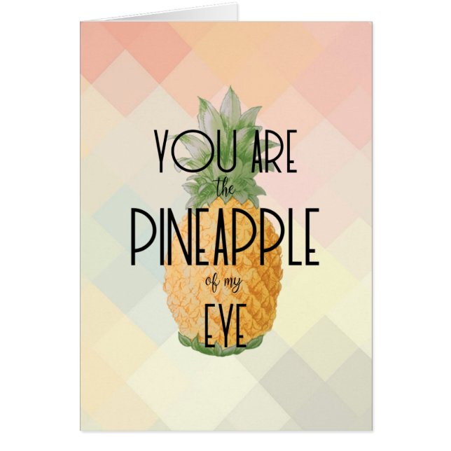 "Sie sind die Ananas meines Auges " (Vorne)