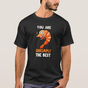 Sie sind die besten Shrimp-Pun-Food-Witze T-Shirt