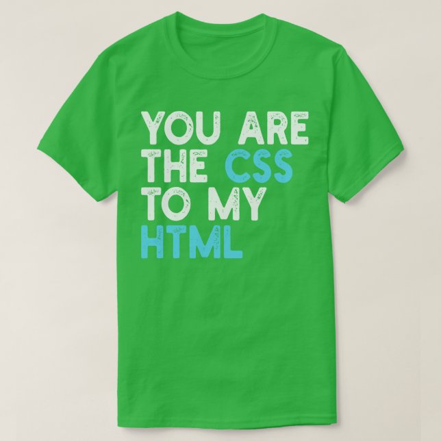 Sie sind die cess to my html T-Shirt (Design vorne)