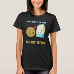 Sie sind die CSS für mein HTML-Frontend-Entwickler T-Shirt